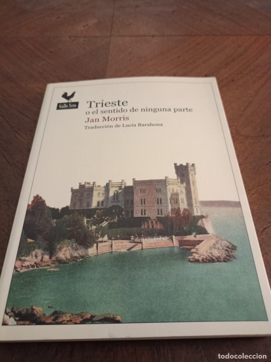 Libros de segunda mano: TRIESTE o el sentido de ninguna parte. Morris, Jan.