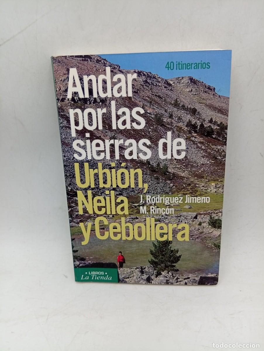 Libros de segunda mano: ANDAR POR LAS SIERRAS DE URBION, NEILA Y CEBOLLERA. J. RODRIGUEZ JIMENO/M. RINCON. 1999. PAGS : 255.