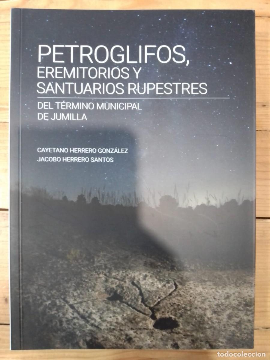 Libros de segunda mano: Petroglifos, eremitorios y santuarios rupestres de Jumilla, de C. Herrero Gonz&aacute;lez y J. Herrero