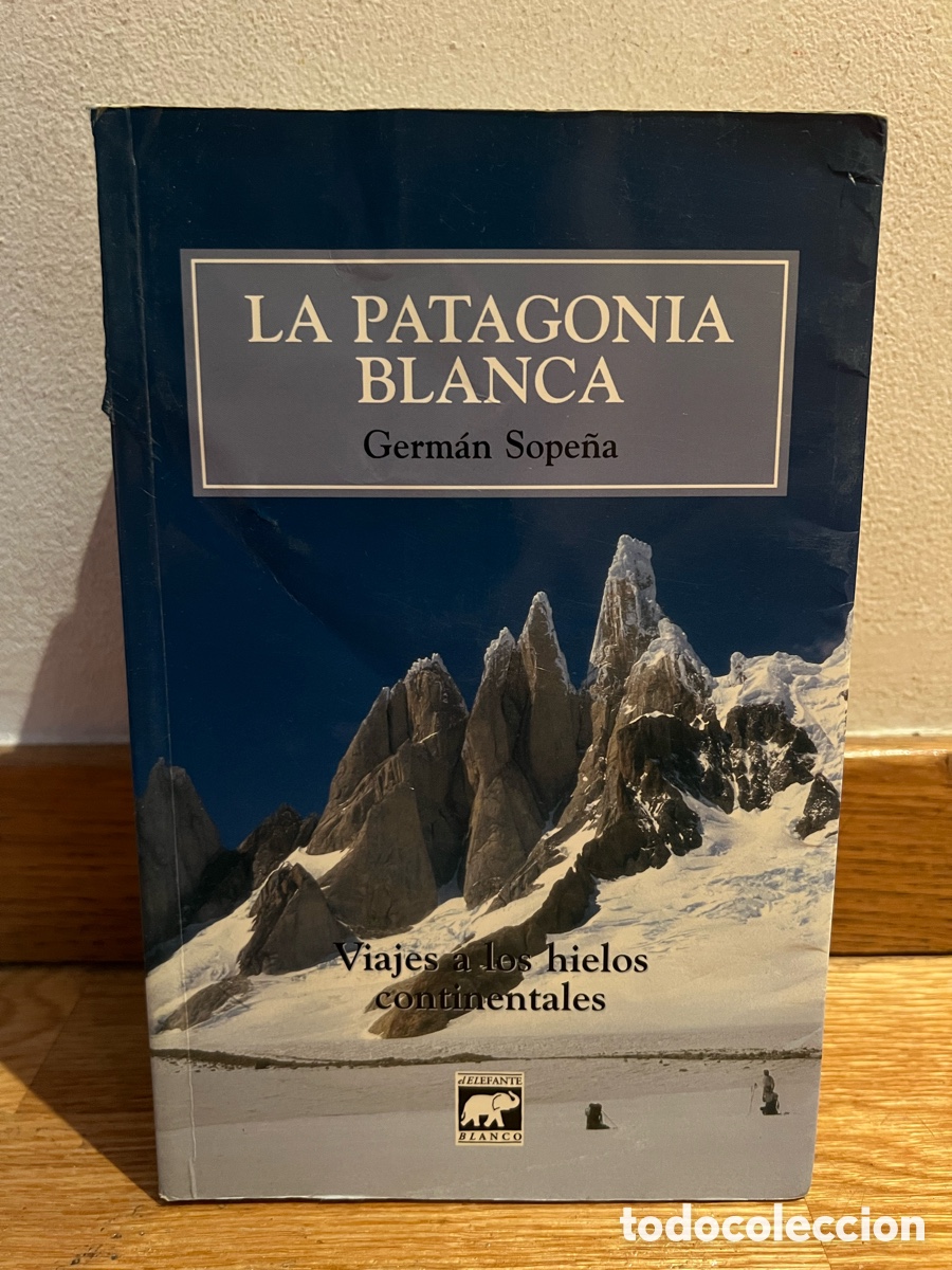 Libros de segunda mano: LA PATAGONIA BLANCA Germ&aacute;n Sope&ntilde;a