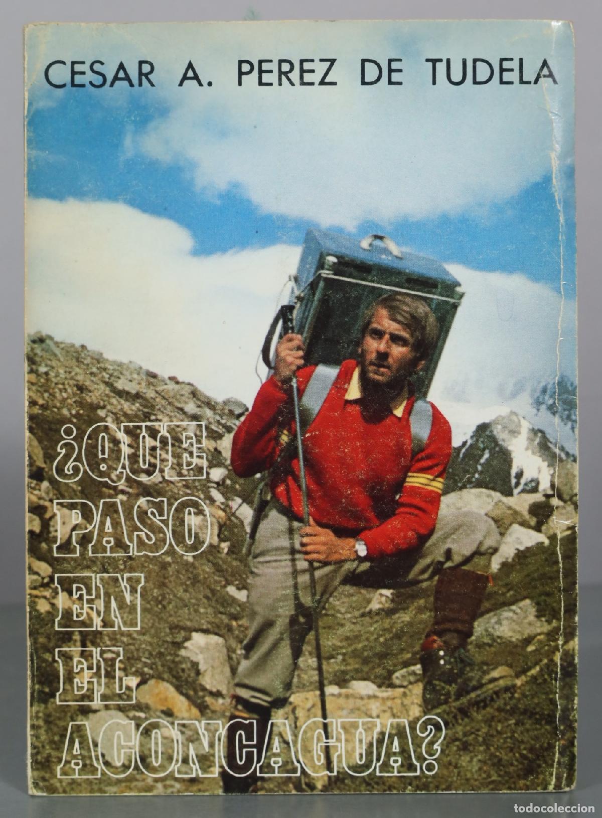 Libros de segunda mano: &iquest;Que paso en el Aconcagua? - Cesar A. Perez de Tudela DEDICADO AUTOGRAFO AUTOR