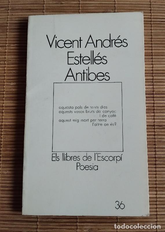 Libros de segunda mano: Antibes - Vicent Andr&eacute;s Estell&eacute;s - Edicions 62, 1976 - 1&ordf; ed - Els llibres de l'Escorp&iacute;. Poesia, 36