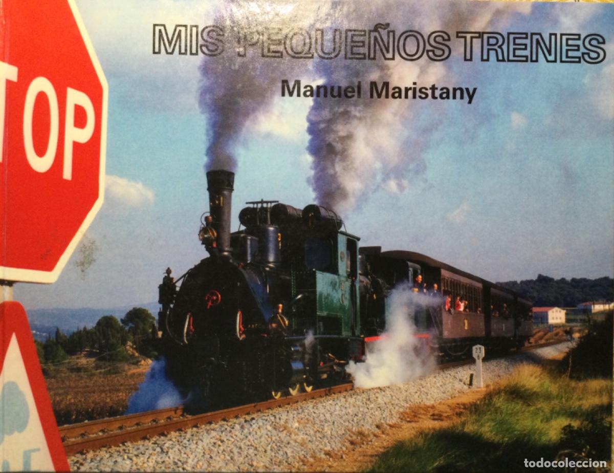 Libros de segunda mano: MIS PEQUE&Ntilde;OS TRENES MANOLO MARISTANY