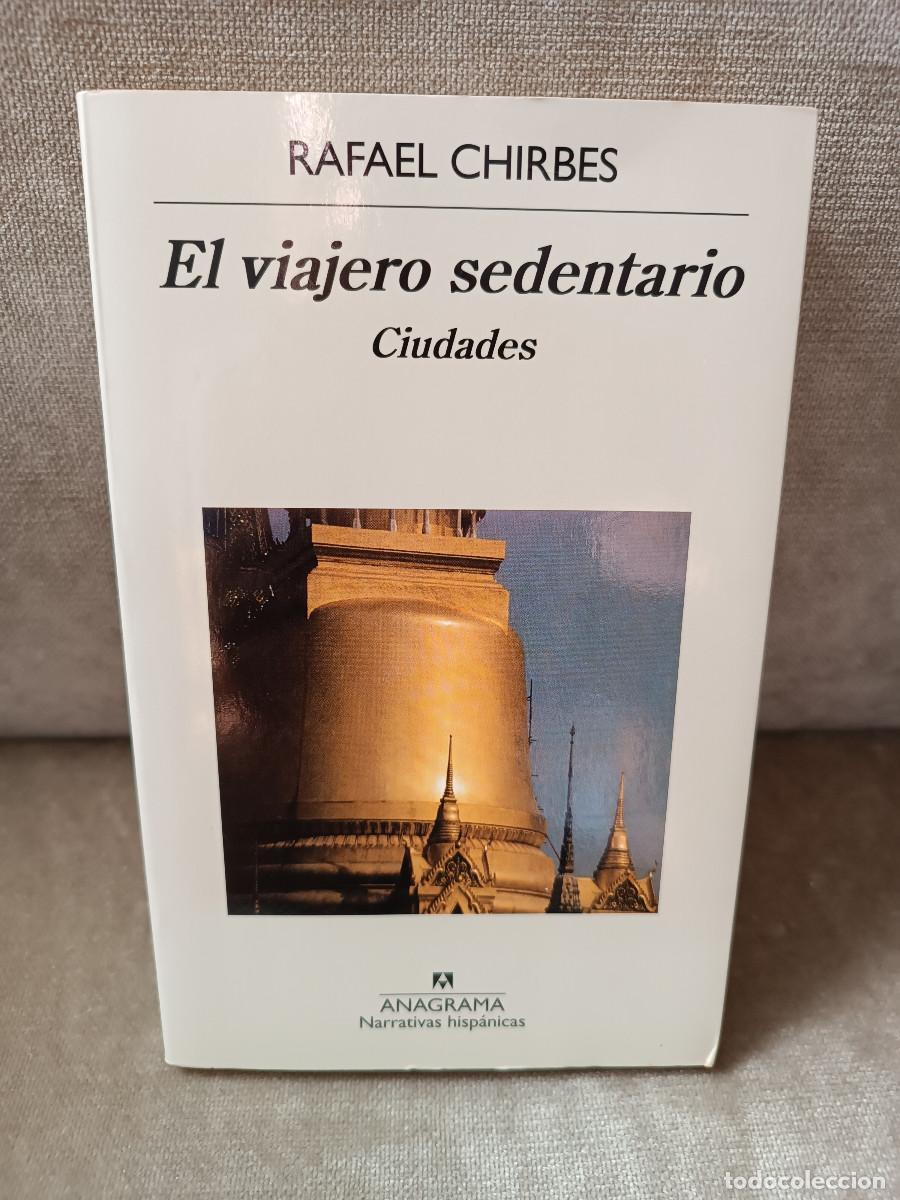 Libros de segunda mano: RAFAEL CHIRBES - EL VIAJERO SEDENTARIO. CIUDADES - ANAGRAMA, 2015 - NARRATIVAS HISP&Aacute;NICAS, 369