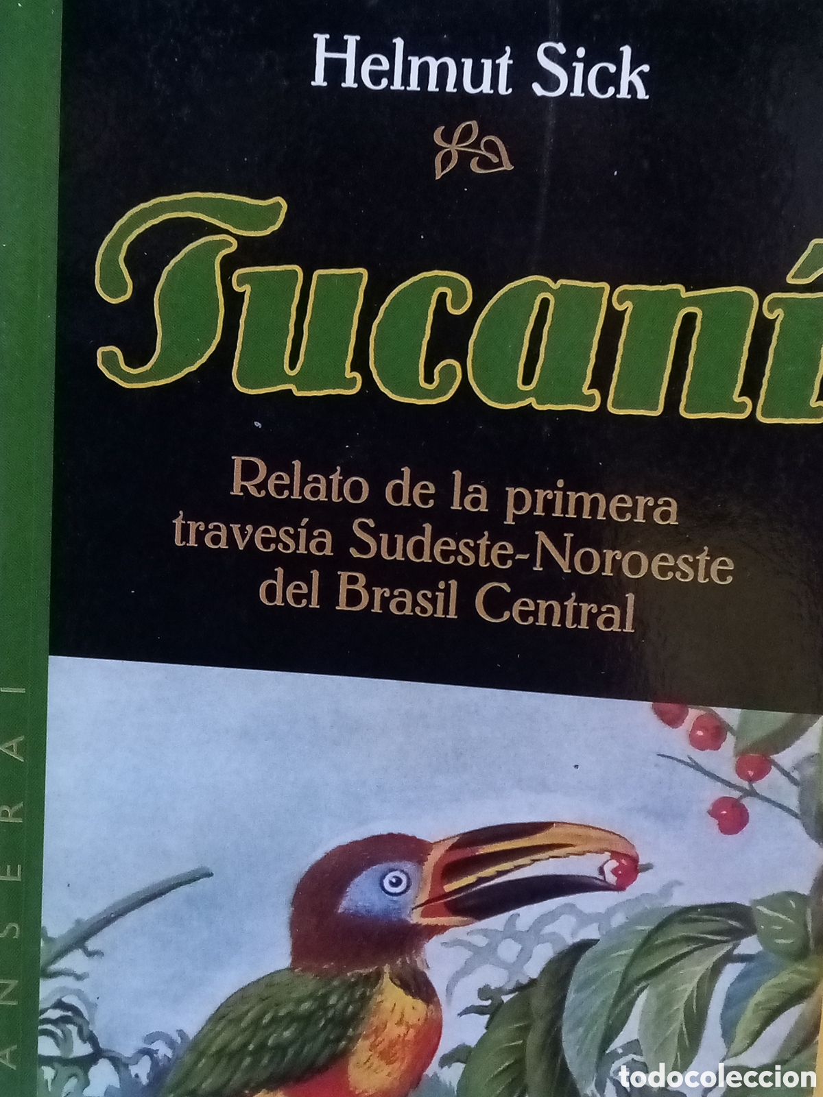 Gebrauchte B&uuml;cher: Helmut Sick. Tucan&iacute; Relato de la primera traves&iacute;a Sudeste-Noroeste del Brasil Central