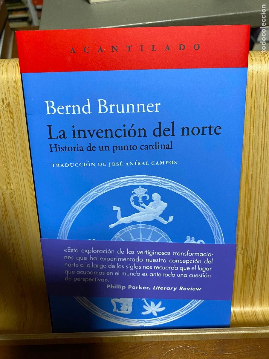 Libros de segunda mano: LA INVENCI&Oacute;N DEL NORTE. HISTORIA DE UN PUNTO CARDINAL. BERND BRUNNER. EDITORIAL ACANTILADO