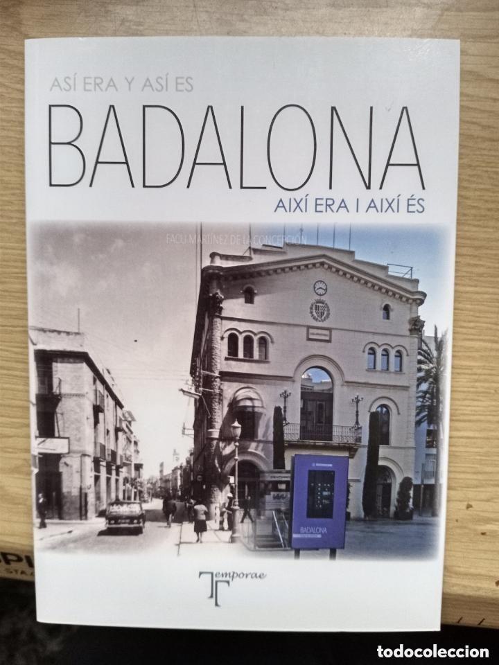 Libros de segunda mano: ASI ERA Y ASI ES BADALONA - AIXI ERA I AXI ES -- BILING&Uuml;E CASTELLANO CATALAN . .A&ntilde;o: 2013