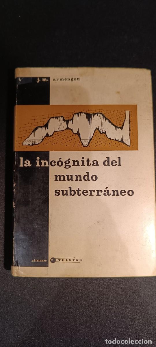 Libros de segunda mano: LA INC&Oacute;GNITA DEL MUNDO SUBTERR&Aacute;NEO &ndash; J. M. ARMENGOU &ndash; TELSTAR &ndash; 1968