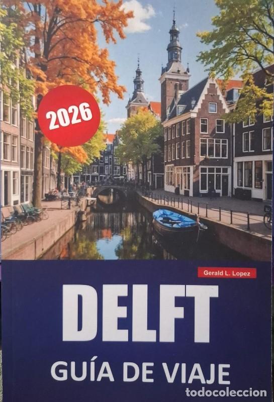 Libros de segunda mano: Delft Gu&iacute;a De Viaje 2026 - Gerald L. Lopez - Majosta