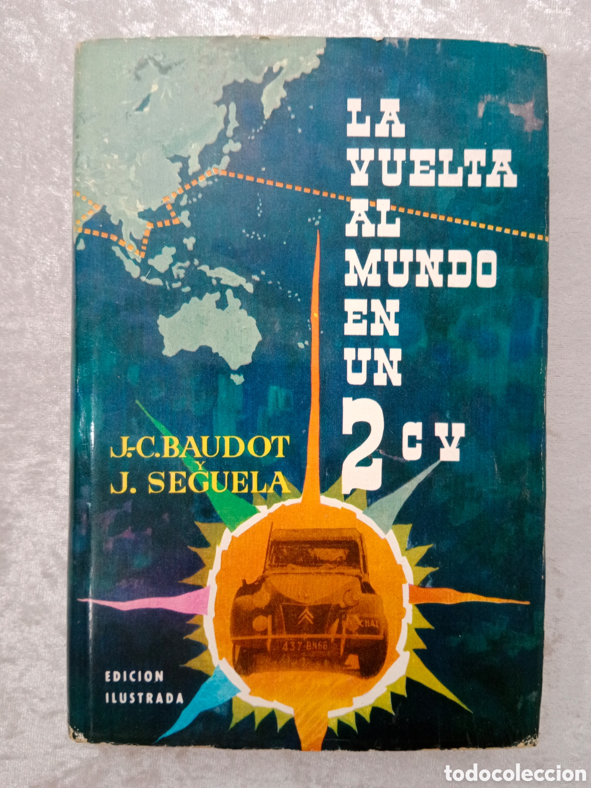 Libros de segunda mano: LA VUELTA AL MUNDO EN UN 2 CV, BAUDOT-SEGUELA
