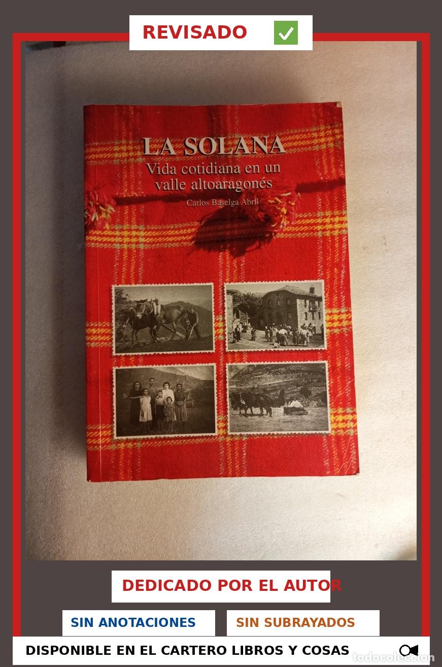 Libros de segunda mano: LA SOLANA. VIDA COTIDIANA EN UN VALLE ALTOARAGON&Eacute;S - CARLOS BASELGA ABRIL