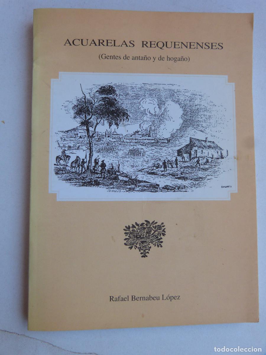 Libros de segunda mano: ACUARELAS REQUENENSES.(GENTES DE ANTA&Ntilde;O Y HOGA&Ntilde;O)RAFAEL BERNABEU,1994,RUSTICA,151PP, C.E.R.