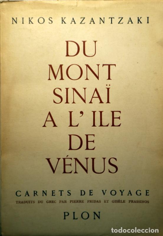 Libri di seconda mano: KAZANTZAKI, Nikos - DU MONT SINA&Iuml; A L'ILE DE V&Eacute;NUS. Carnets de voyage - Paris 1958