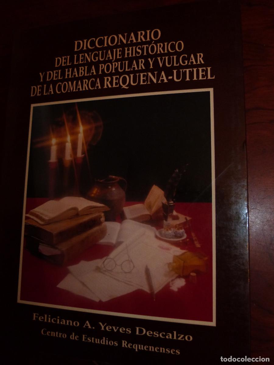 Libros de segunda mano: DICCIONARIO LENGUAJE HISTORICO Y DEL HABLA POPULAR Y VULGAR DE LA COMARCA REQUENA-UTIEL,615PP