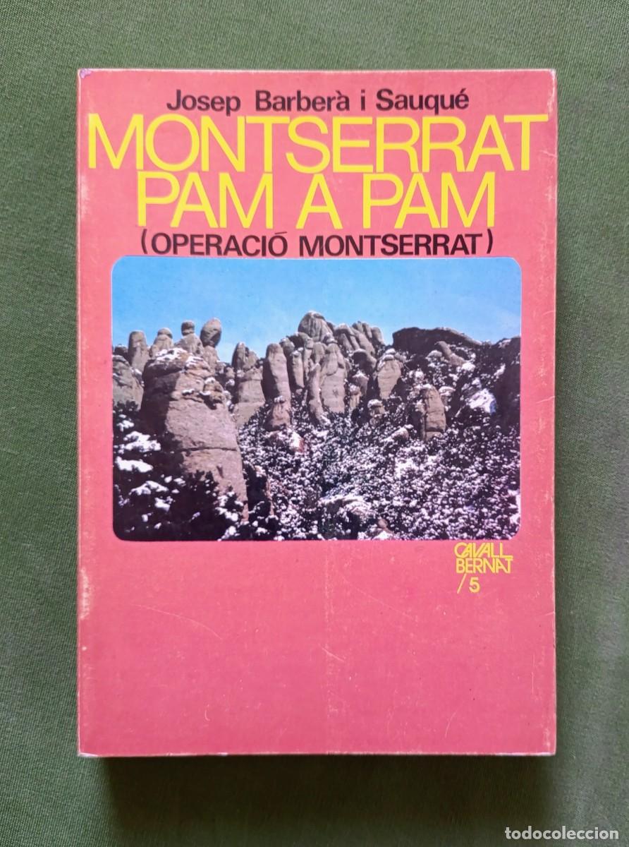 Libros de segunda mano: MONTSERRAT PAM A PAM. OPERACI&Oacute; MONTSERRAT - JOSEP BARBER&Aacute; I SAUQUE - 1&ordf; ed. 1977