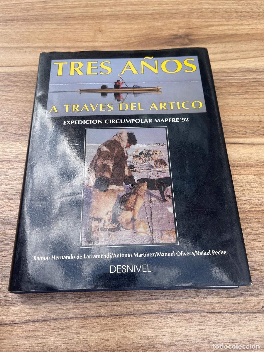 Libros de segunda mano: TRES A&Ntilde;OS A TRAVES DEL ARTICO EXPEDICION CIRCUMPOLAR MAPFRE 92 EDICIONES DESNIVEL