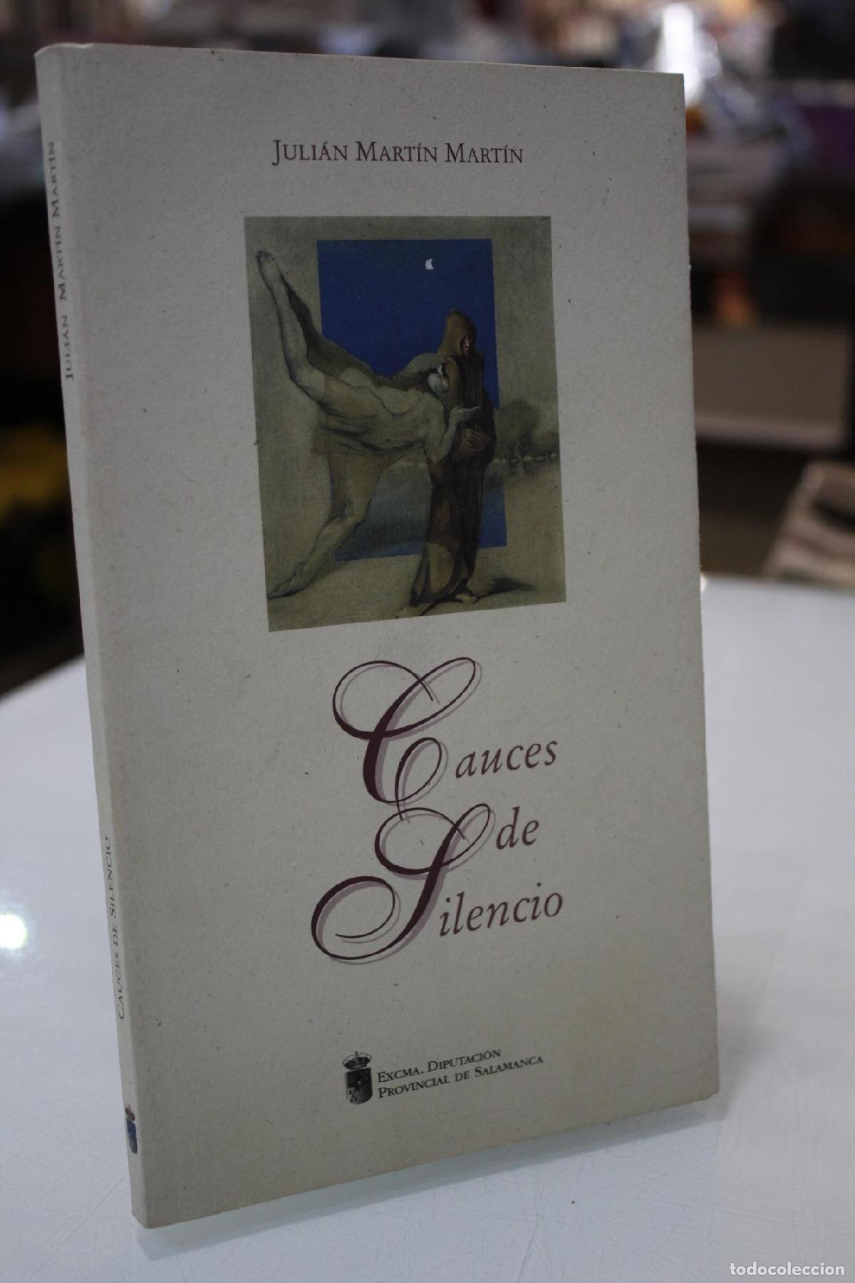 Libros de segunda mano: Cauces de Silencio.- Dedicado - Mart&iacute;n Mart&iacute;n, Juli&aacute;n.