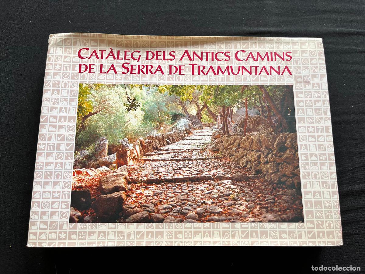 Libros de segunda mano: CAT&Agrave;LEG DELS ANTICS CAMINS DE LA SERRA DE TRAMUNTANA. CONSELL INSULAR MALLORCA. 1993. 1ra edici&oacute;