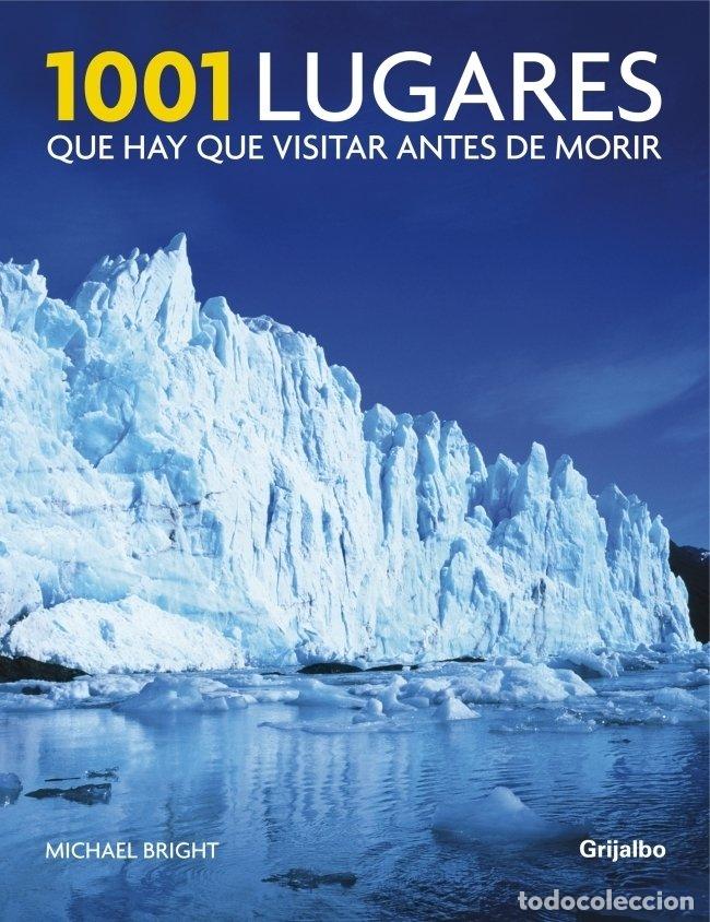 Libros de segunda mano: 1001 Lugares Que Hay Que Visitar Antes de Morir - Michael Bright - Ilustrados Grijalbo/lumen