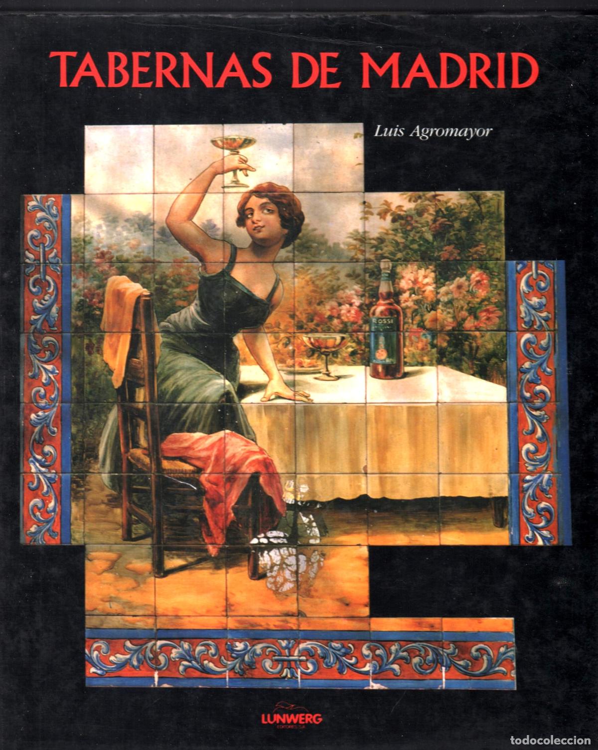 Libros de segunda mano: TABERNAS DE MADRID LUIS AGROMAYOR ED LUNWERG 1991 1&ordf; EDICI&Oacute;N ISBN 84-8772-170-4 FOTOS LUIS AGROMAYOR