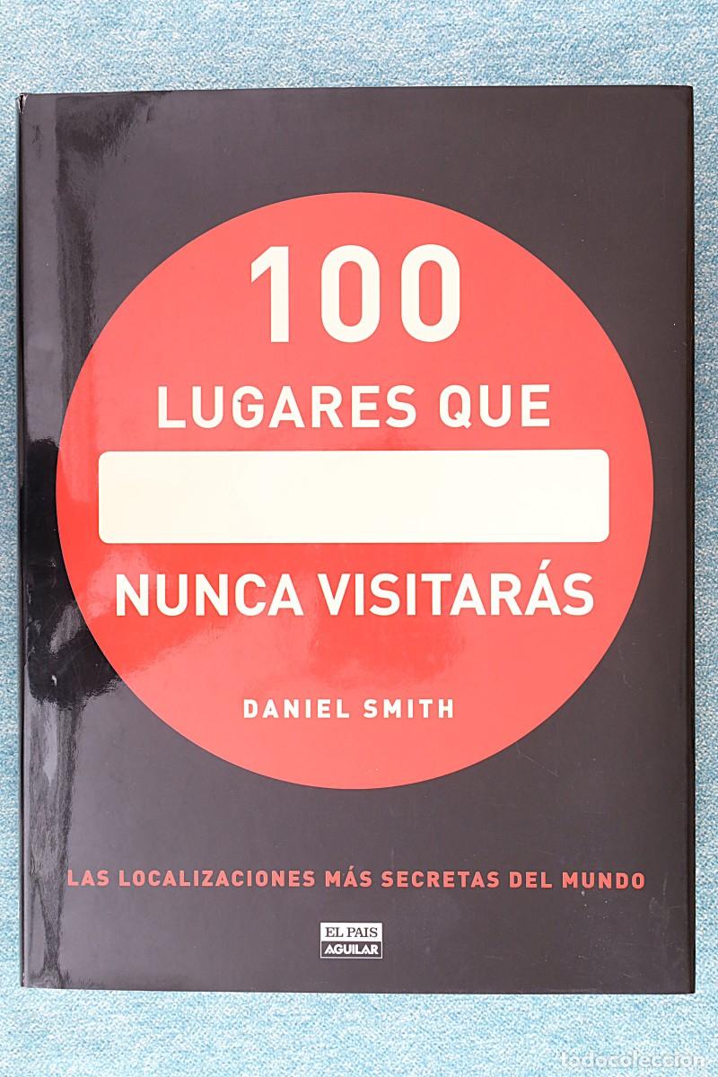 Libros de segunda mano: 100 Lugares que nunca visitar&aacute;s. Daniel Smith. 100 Places You Will Never Visit.