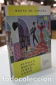 Libros de segunda mano: Rutas de Espa&ntilde;a: Sevilla, Huelva, Jerez, C&aacute;diz - Publicaciones Espa&ntilde;olas - 1966 - Rutas de Espa&ntilde;a