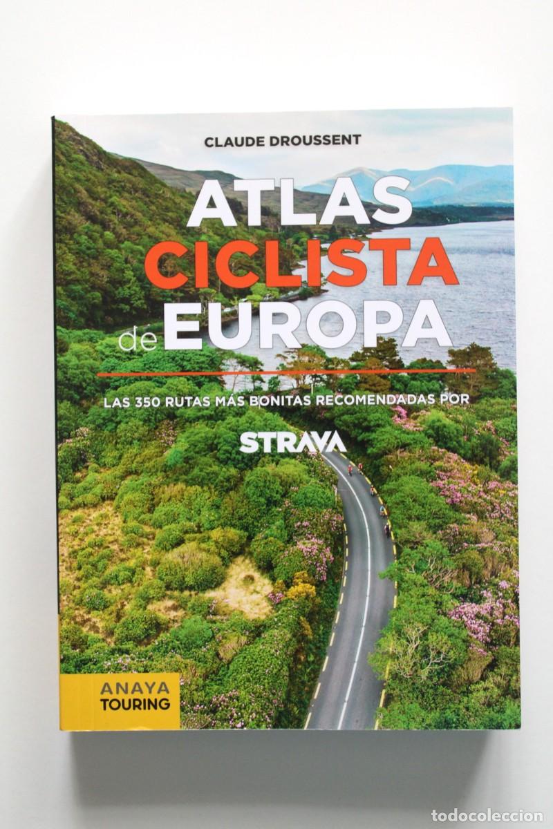 Libros de segunda mano: Claude Droussent. Atlas ciclista de Europa. Las 350 rutas m&aacute;s bonitas recomendadas por Strava. Anaya