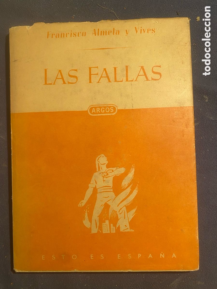 Libros de segunda mano: FRANCISCO ALMELA: - LAS FALLAS - (ARGOS EDITORIAL, 1949)