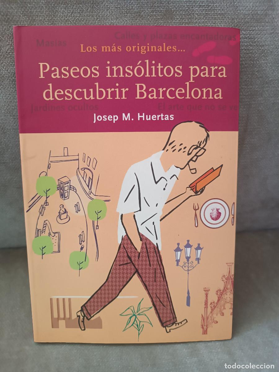 Libros de segunda mano: JOSEP M. HUERTAS - PASEOS INS&Oacute;LITOS PARA DESCUBRIR BARCELONA - &Oacute;PTIMA, 2003