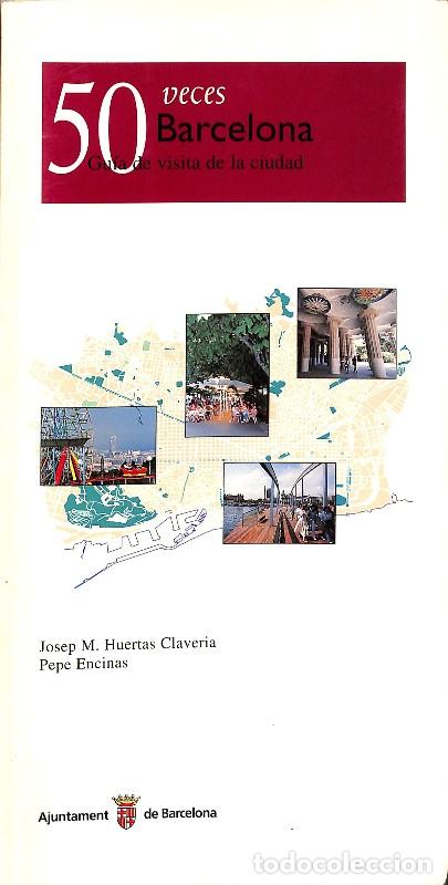 Libros de segunda mano: 50 veces Barcelona: Gu&iacute;a de Visita de la Ciudad - Josep Maria Huertas Claver&iacute;a -