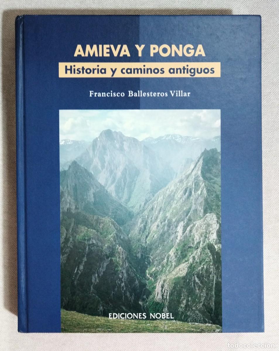 Libros de segunda mano: AMIEVA Y PONGA. HISTORIA Y CAMINOS ANTIGUOS. FRANCISCO BALLESTEROS. ED. NOBEL, 2000. DESCATALOGADO..