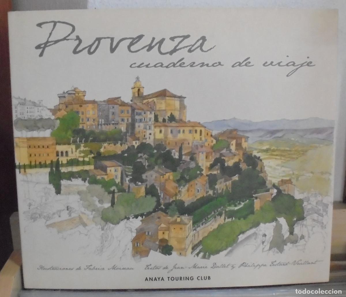 Libros de segunda mano: Provenza, cuaderno de viaje. Jean-Marie Dallet. Philippe Testard-Vaillant. Ilustraciones: Fabrice