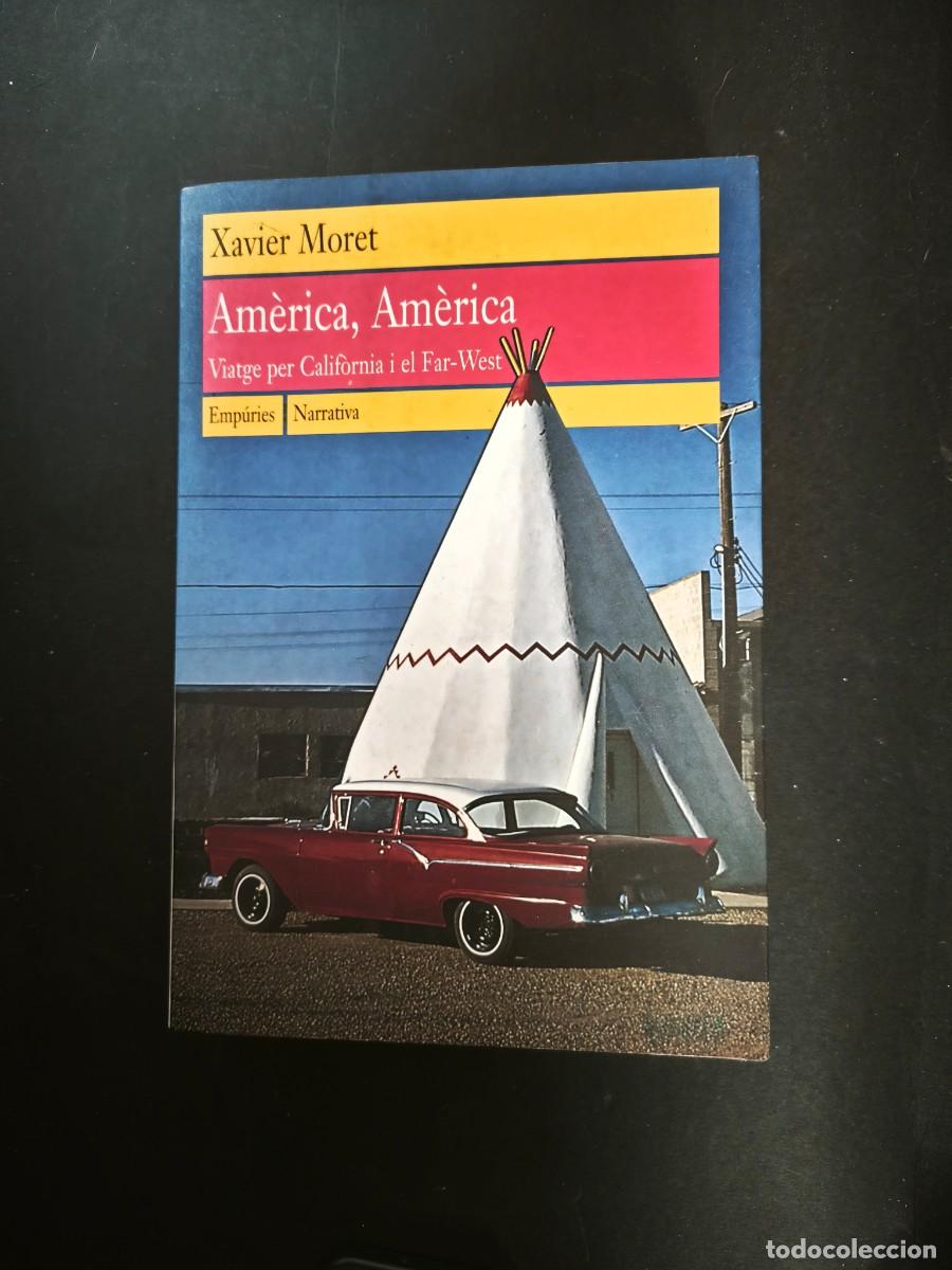Libros de segunda mano: Am&egrave;rica, Am&egrave;rica. Viatge per Calif&ograve;rnia i el Far-West - Xavier Moret