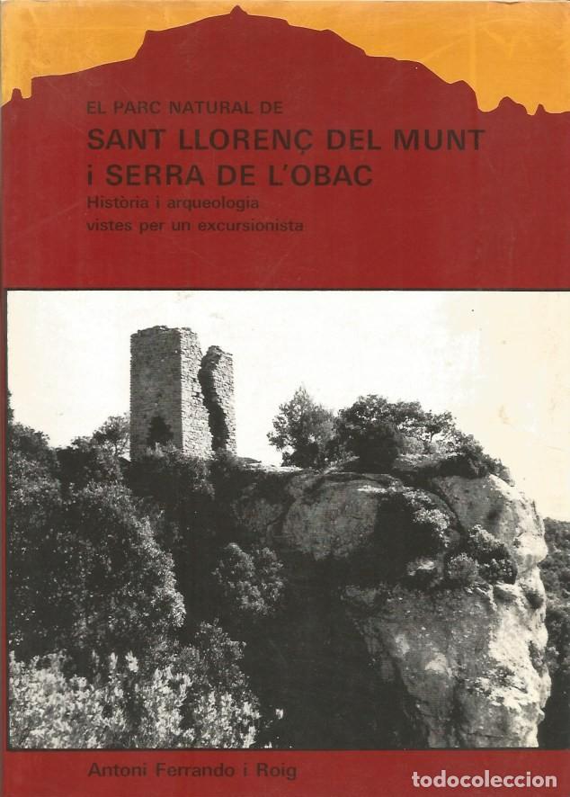 Libros de segunda mano: EL PARC NATURAL DE SANT LLOREN&Ccedil; DEL MUNT I SERRA DE L'OBAC-ANTONI FERRANDO i ROIG
