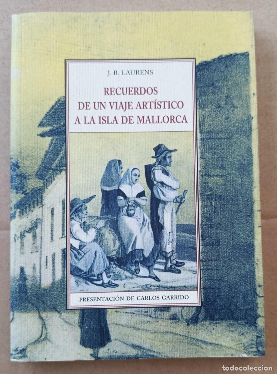 Libros de segunda mano: RECUERDOS DE UN VIAJE ART&Iacute;STICO A LA ISLA DE MALLORCA. J. B. LAURENS. OLA&Ntilde;ETA, 2006.