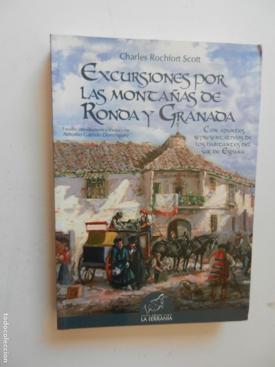Libros de segunda mano: EXCURSIONES POR LAS MONTA&Ntilde;AS DE RONDA Y GRANADA - Charles Rochfort Scott- LA SERRANIA 2008