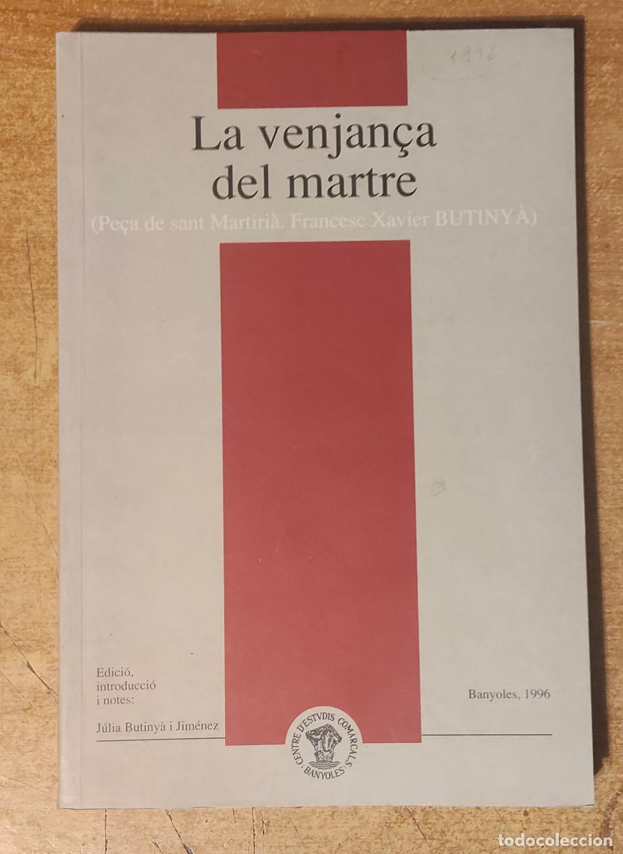 Libros de segunda mano: Francesc Xavier Butiny&agrave; - La venjan&ccedil;a del martre. Pe&ccedil;a de Sant Martiri&agrave;. Edici&oacute; cr&iacute;tica - Banyoles