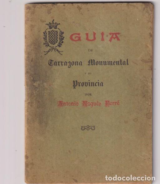 Libros de segunda mano: Gu&iacute;a de Tarragona Monumental y su provincia por Antonio Nogu&eacute;s Ferr&eacute; (1906). 15x11 cm. 67 p&aacute;ginas +