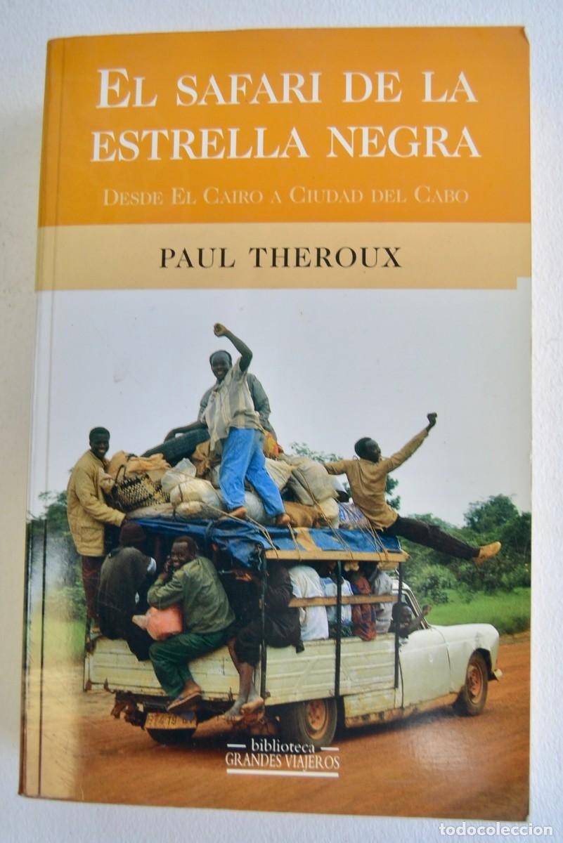 Libros de segunda mano: Paul Theroux. El Safari de la Estrella Negra (Desde el Cairo a Ciudad del Cabo). 1&ordf; Edici&oacute;n, 2003.