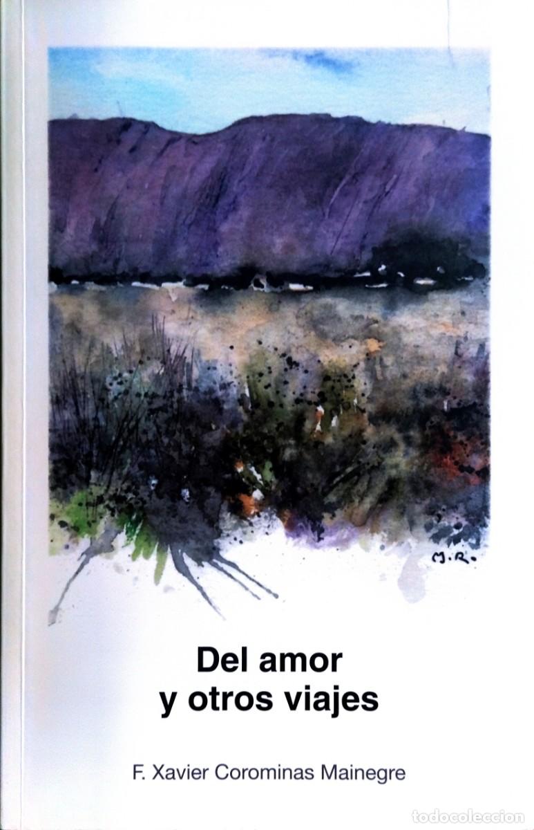 Libros de segunda mano: DEL AMOR Y OTROS VIAJES / F. XAVIER COROMINAS MAINEGRE. DEDICATORIA Y FIRMA AUTOGRAFA DEL AUTOR.