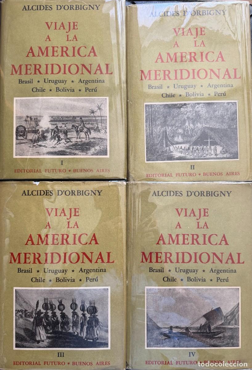 Libros de segunda mano: Orbigny, Alcides Dessalines D&rsquo;. Viaje a la Am&eacute;rica meridional. 1945, 4 vols.
