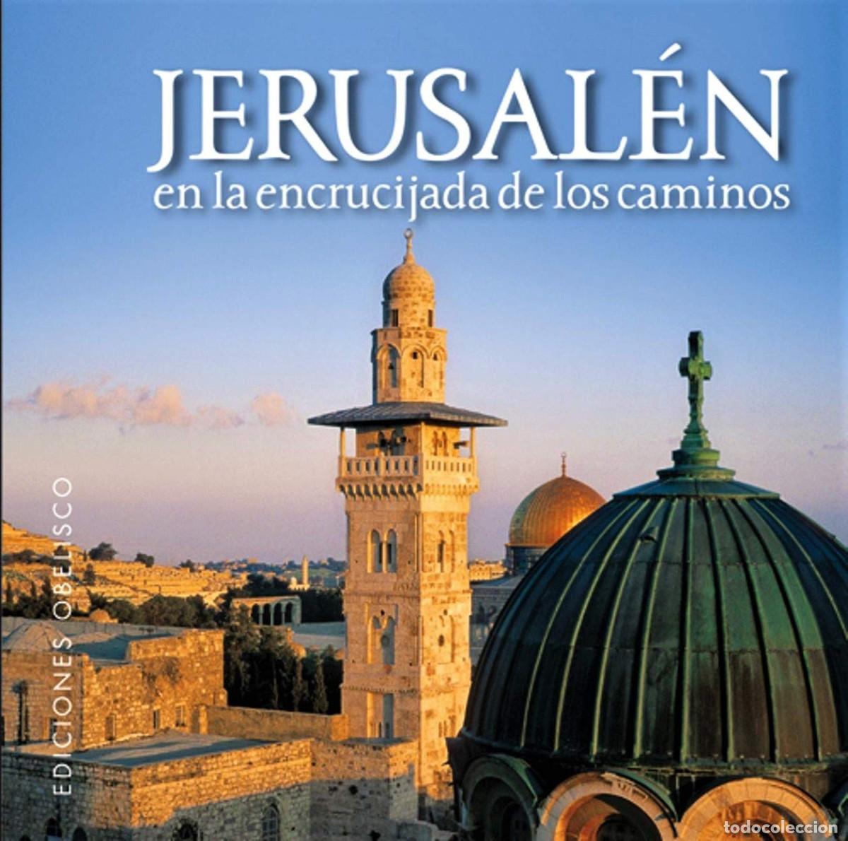 Libros de segunda mano: JERUSAL&Eacute;N, EN LA ENCRUCIJADA DE LOS CAMINOS. LEROUX, L&Eacute;ONNARD. EDICIONES OBELISCO. 2012. 760 p&aacute;gs.16