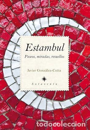 Libros de segunda mano: Estambul: Paseos, miradas, resuellos (Sotavento) de Javier Gonz&aacute;lez-Cotta Fern&aacute;ndez (Autor), nuevo.