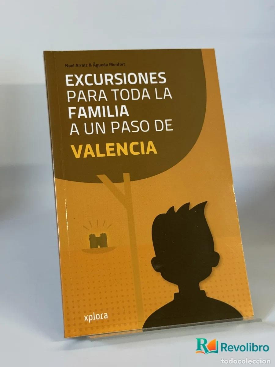 Libros de segunda mano: Excursiones para toda la familia a un paso de Valencia - &Aacute;gueda Monfort & Noel Arraiz