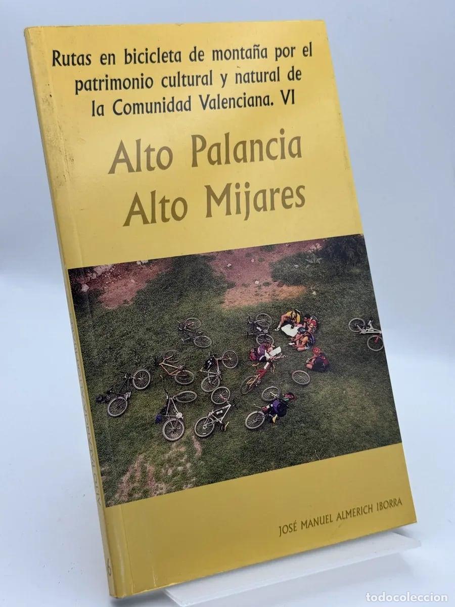 Libros de segunda mano: Alto Palancia Alto Mijares rutas en bicicleta - Jos&eacute; Manuel Almerich Iborra