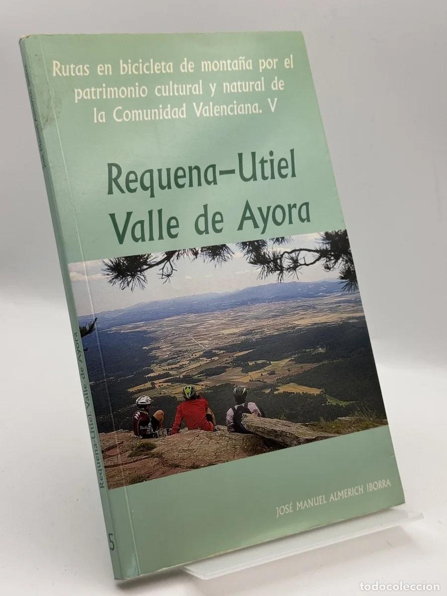 Libros de segunda mano: Requena&ndash;Utiel Valle de Ayora Rutas en bicicleta de monta&ntilde;a - Jos&eacute; Manuel Almerich Iborra