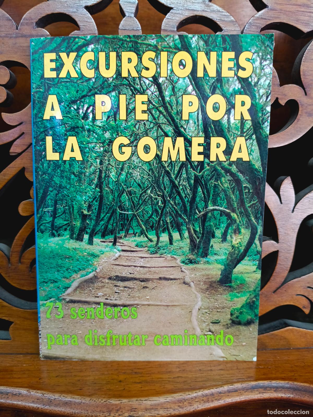 Libros de segunda mano: EXCURSIONES A PIE POR LA GOMERA. 73 SENDEROS PARA DISFRUTAR CAMINANDO. INCLUYE PLANO. CANARIAS