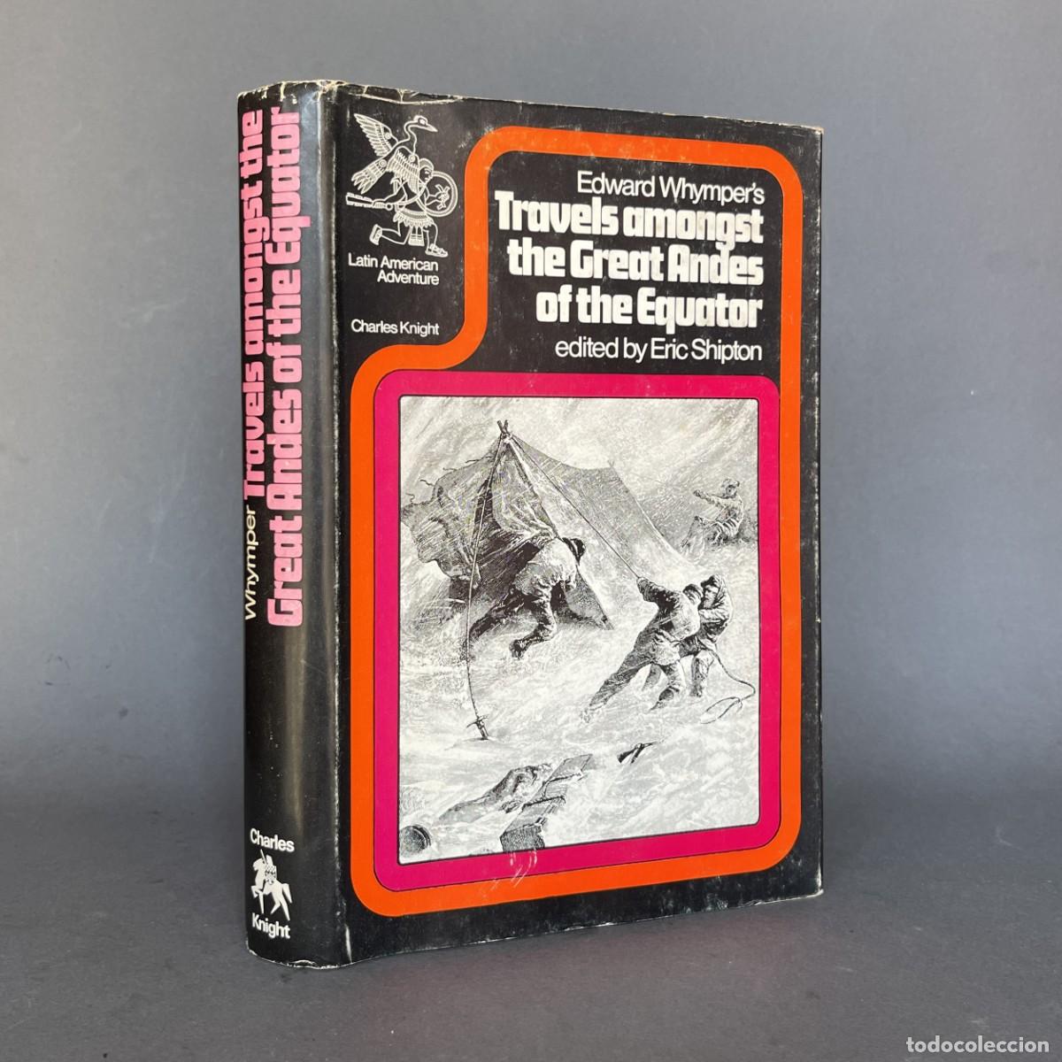 Libros de segunda mano: TRAVELS AMONGST THE GREAT ANDES OF THE EQUATOR - alpinismo - Whymper