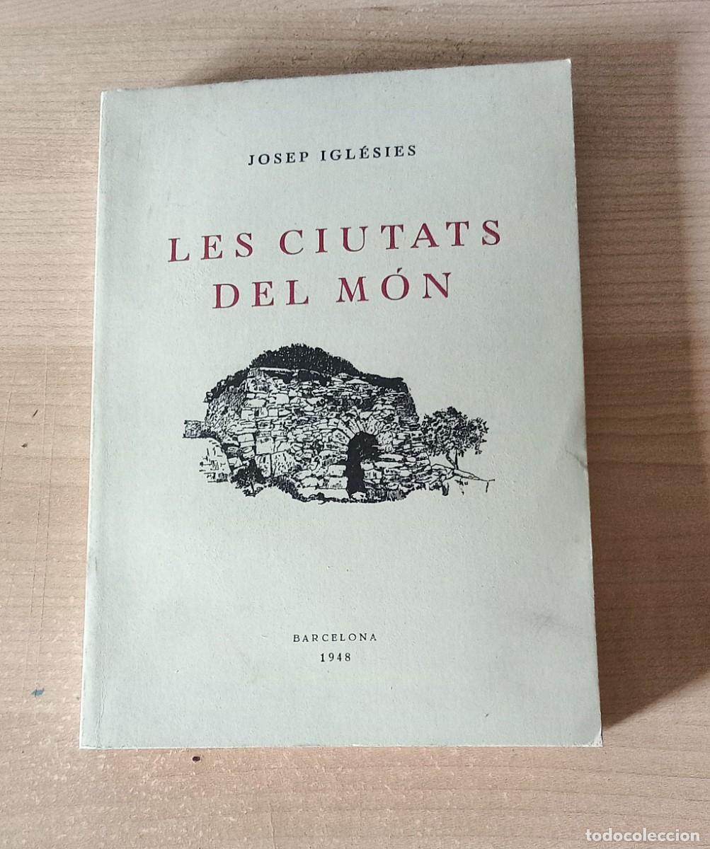 Libros de segunda mano: LES CIUTATS DEL MON. Josep Iglesies. Barcelona, 1948. 2&ordm; edicio facsimil