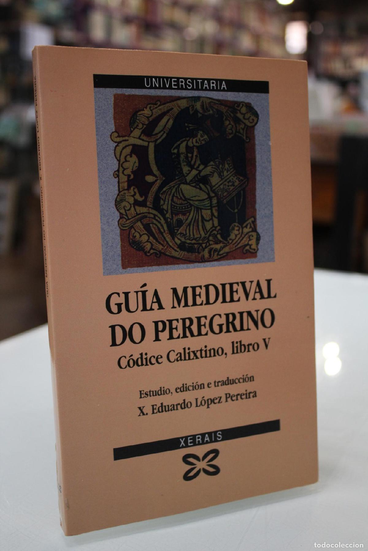 Gebrauchte B&uuml;cher: Gu&iacute;a Medieval do Peregrino. C&oacute;dice Calixtino, libro V. - Xos&eacute; Eduardo L&oacute;pez Pereira
